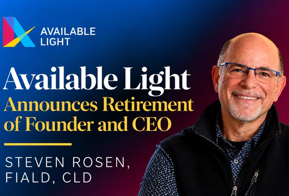 Available Light Announces Retirement of Founder and CEO Steven Rosen, FIALD, CLD