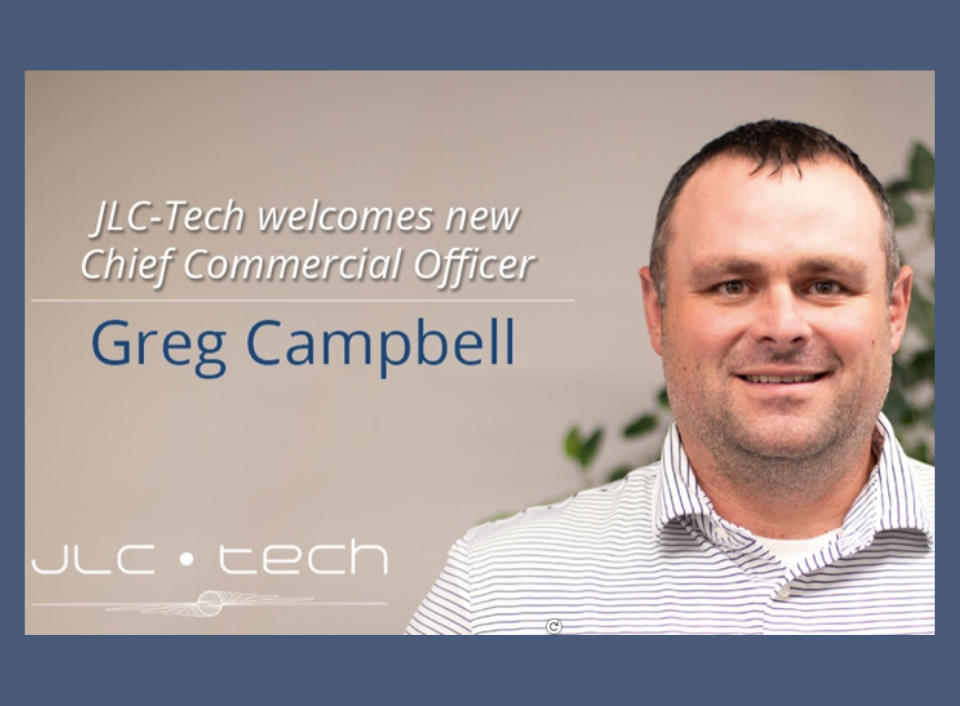 JLC-Tech Is Delighted To Announce the Newest Addition to Our Team, Greg Campbell as Chief Commercial Officer