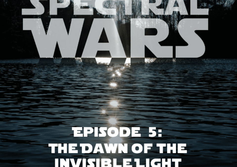 Spectral Wars Episode 5: The Dawn of the Invisible Light