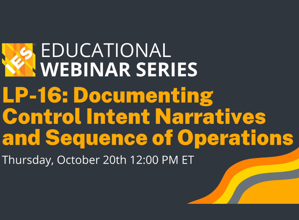 IES October Educational Webinar LP-16: Documenting Control Intent Narratives and Sequence of Operations