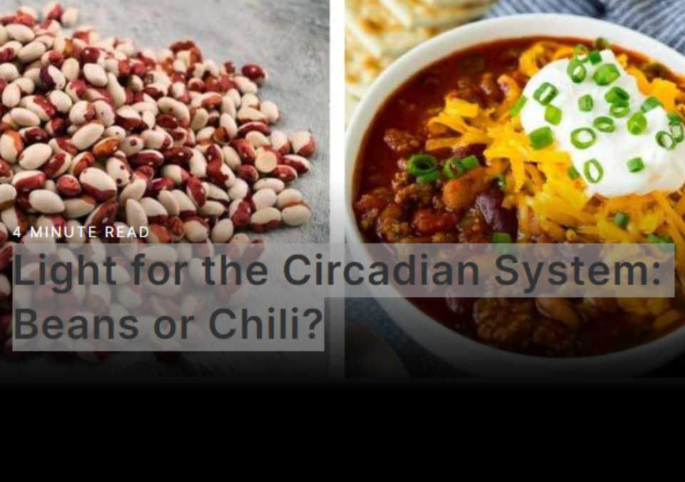 Light for the Circadian System: Beans or Chili?