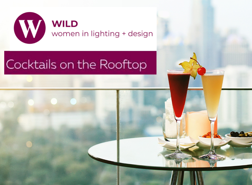 Save the Date: ‘Cocktails on the Rooftop’ Hosted by Women in Lighting + Design (WILD)